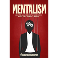 Mentalism: How to analyze people and know what they secretly wants