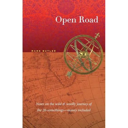Open Road: Notes on the wild & woolly journey of the 20-somethings (money included)