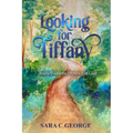 Looking For Tiffany: Journey into the Presence of God