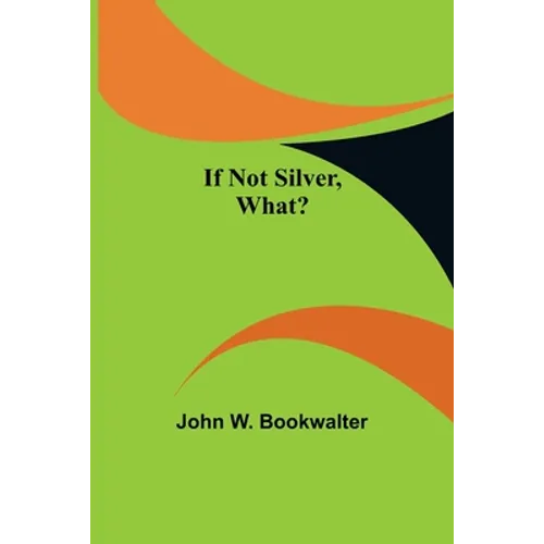 If Not Silver, What?