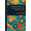 The Adventures of Odysseus and The Tales of Troy