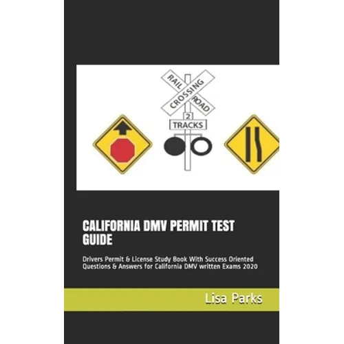 California DMV Permit Test Guide: Drivers Permit & License Study Book With Success Oriented Questions & Answers for California DMV written Exams 2020