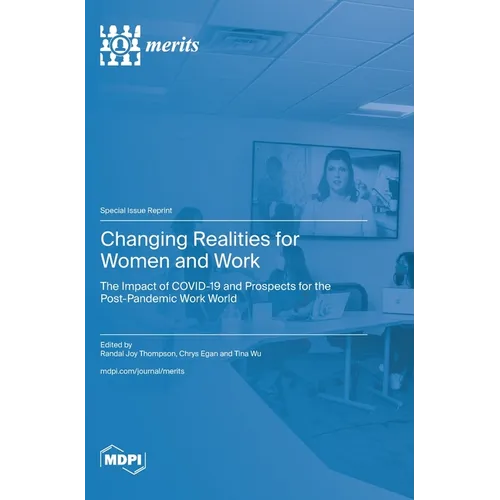 Changing Realities for Women and Work: The Impact of COVID-19 and Prospects for the Post-Pandemic Work World