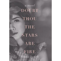Doubt Thou the Stars Are Fire