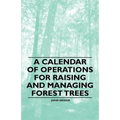 A Calendar of Operations for Raising and Managing Forest Trees