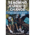 Teaching Climate Change: Fostering Understanding, Resilience, and a Commitment to Justice