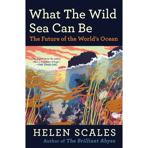 What the Wild Sea Can Be: The Future of the World's Ocean