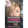 Cómo me curé combatiendo la fibromialgia de forma 99% natural: Testimonio real sobre mi experiencia de sanación sin fármacos
