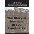 The Story of Montana In 100 Landmarks