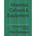 Material, Colours & Equipment: Mia's Bayeux Tapestry Musings