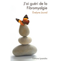 J'ai gueri de la fibromyalgie: Ce livre, preface par le Dr AlainTuan Qui, temoigne du combat que l auteure a mene durant dix ans contre la fibromyalgi