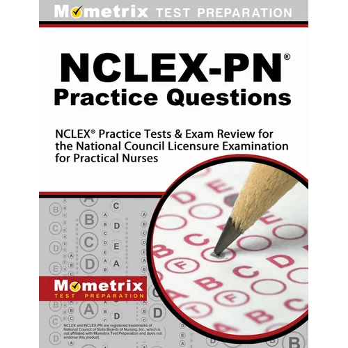Nclex-PN Practice Questions: NCLEX Practice Tests & Exam Review for the National Council Licensure Examination for Practical Nurses