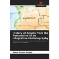 History of Angola from the Perspective of an Integrative Historiography
