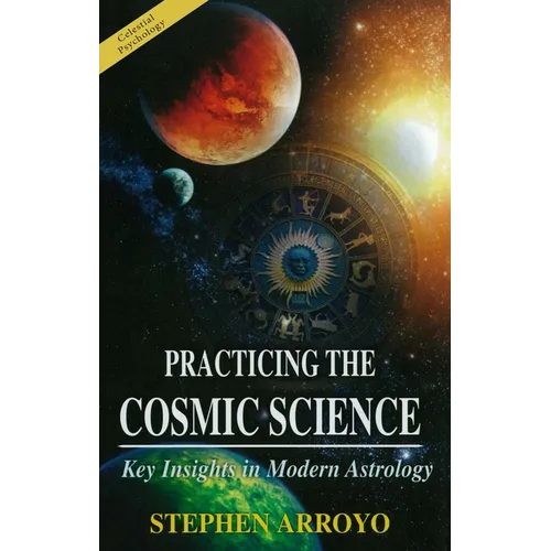 Practicing the Cosmic Science: Key Insights in Modern Astrology