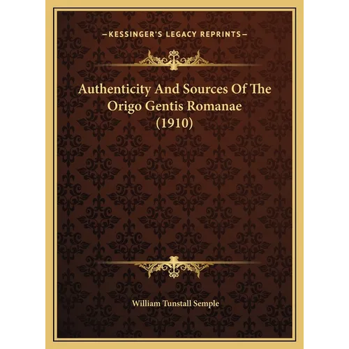Authenticity And Sources Of The Origo Gentis Romanae (1910)