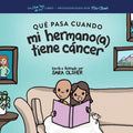 Qué Pasa Cuando mi Hermano(a) Tiene Cáncer: Explicar la Ciencia Del Cáncer y Cómo el Diagnóstico de un Hermano(a) Afecta la Vida Cotidiana de los Niño