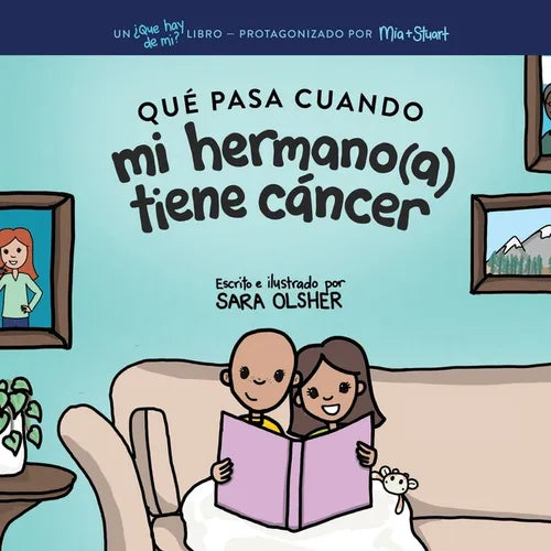 Qué Pasa Cuando mi Hermano(a) Tiene Cáncer: Explicar la Ciencia Del Cáncer y Cómo el Diagnóstico de un Hermano(a) Afecta la Vida Cotidiana de los Niño