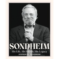 Sondheim: His Life, His Shows, His Legacy
