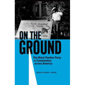 On the Ground: The Black Panther Party in Communities Across America