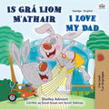 I Love My Dad (Irish English Bilingual Children's Book)