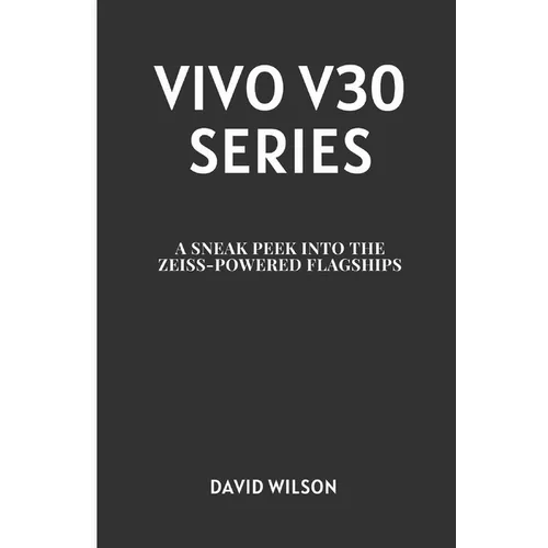 Vivo V30 Series: A Sneak Peek into the Zeiss-Powered Flagships