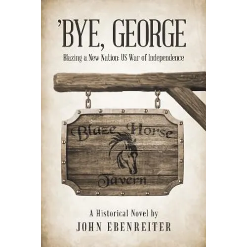 'Bye, George: Blazing a New Nation: US War of Independence