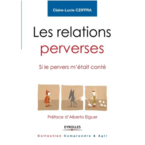 Les relations perverses: Si le pervers m'était conté - Préface d'Alberto Eiguer
