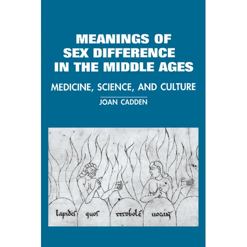 The Meanings of Sex Difference in the Middle Ages: Medicine, Science, and Culture