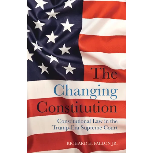 The Changing Constitution: Constitutional Law in the Trump-Era Supreme Court