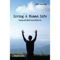 Living a Human Life: Coping with What Comes Before Us