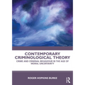 Contemporary Criminological Theory: Crime and Criminal Behaviour in the Age of Moral Uncertainty