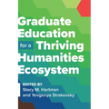 Graduate Education for a Thriving Humanities Ecosystem
