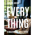 Everything: A Maximalist Style Guide