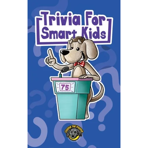 Trivia for Smart Kids: 300+ Questions about Sports, History, Food, Fairy Tales, and So Much More (Vol 1)