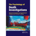 The Psychology of Death Investigations: Behavioral Analysis for Psychological Autopsy and Criminal Profiling
