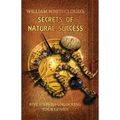 William Whitecloud's Secrets of Natural Success: Five Steps to Unlocking Your Genius