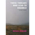 These Threads Who Lead to Bramble: Essays