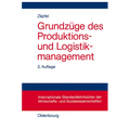 Grundzüge Des Produktions- Und Logistikmanagement