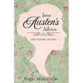 Jane Austen's Advice: 100 Lessons on Life