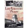 Lost Roadhouses of Seattle
