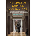The Lives of Campus Custodians: Insights into Corporatization and Civic Disengagement in the Academy