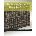 Topics in Practical Halacha Vol. 2