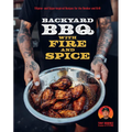 Backyard BBQ with Fire and Spice: Filipino- And Cajun-Inspired Recipes for the Smoker and Grill