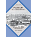 Decisions at Fredericksburg: The Fourteen Critical Decisions That Defined the Battle