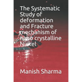The Systematic Study of deformation and fracture mechanism of nano crystalline Nickel