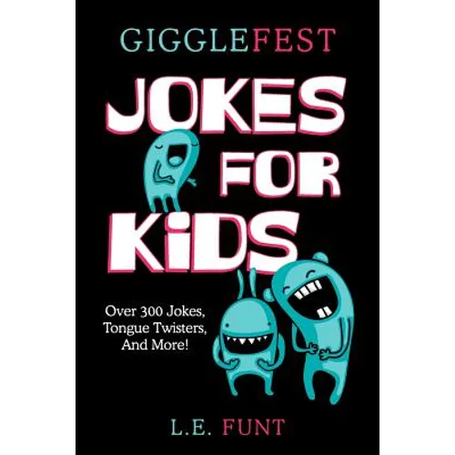 GiggleFest Jokes For Kids: Clean Joke Book, Knock Knock, Tongue Twisters, Riddles and Puns, Ages 7 to 10