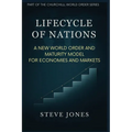 Lifecycle of Nations: A New World Order and Maturity Model for Economies and Markets
