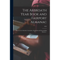 The Arbroath Year Book and Fairport Almanac: Directory for Arbroath, Carnoustie, Friockheim and Surrounding Districts ..; 1925