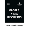 Mi obra y mis discursos