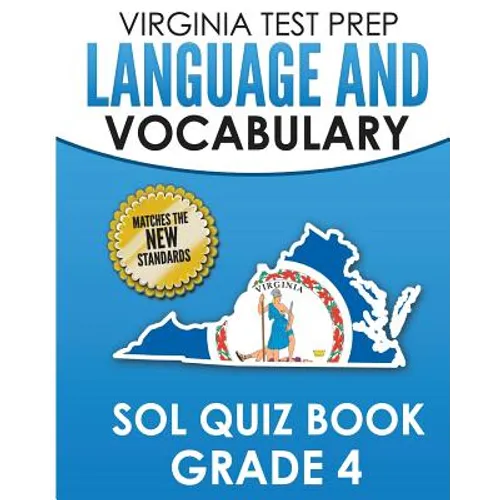 VIRGINIA TEST PREP Language & Vocabulary SOL Quiz Book Grade 4: Covers the Skills in the SOL Writing Standards